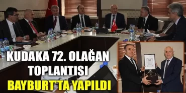 Kudaka 72. Olağan toplantısı Bayburt’ta yapıldı