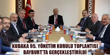 KUDAKA 95. Yönetim Kurulu Toplantısı Bayburt’ta Gerçekleştirildi