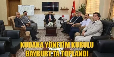 KUDAKA Yönetim Kurulu Bayburt’ta Toplandı