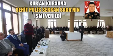 Kur’an Kursuna Şehit Polis Serkan Saka’nın İsmi Verildi