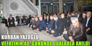 Kurban Yazoğlu vefatının 40. gününde dualarla anıldı