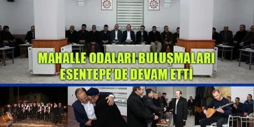 Mahalle Odaları Buluşmaları Esentepe’de Devam Etti