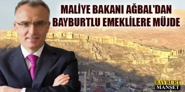 Maliye Bakanı Ağbal'dan Bayburtlu emeklilere müjde