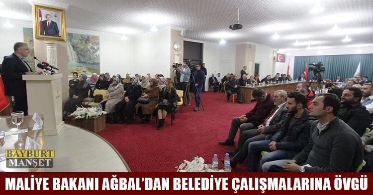 Maliye Bakanı Ağbal’dan Belediye Çalışmalarına Övgü