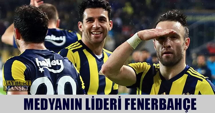 Medyanın Lideri Fenerbahçe
