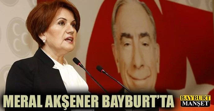 Meral Akşener Bayburt'ta