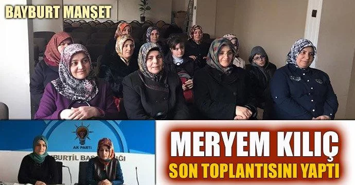 Meryem Kılıç, son toplantısını yaptı