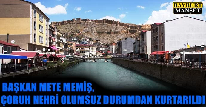 Mete Memiş, Çoruh nehri olumsuz durumdan kurtarıldı