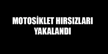 Motosiklet Hırsızları Yakalandı