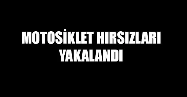 Motosiklet Hırsızları Yakalandı