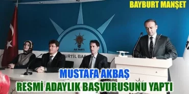 Mustafa Akbaş Resmi Adaylık Başvurusunu Yaptı