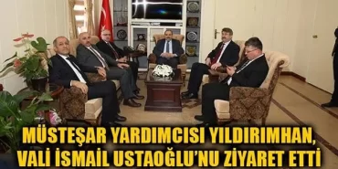 Müsteşar Yardımcısı Yıldırımhan, Ustaoğlu’nu ziyaret etti.