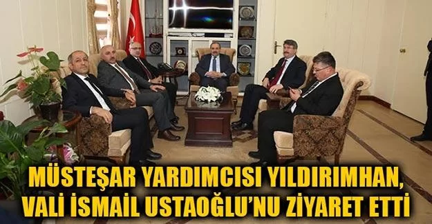 Müsteşar Yardımcısı Yıldırımhan, Ustaoğlu’nu ziyaret etti.