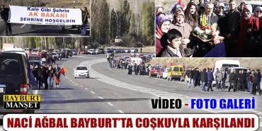 Naci Ağbal Bayburt'ta coşkuyla karşılandı