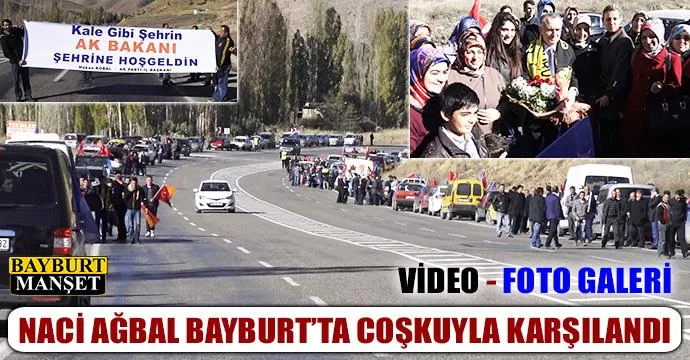 Naci Ağbal Bayburt'ta coşkuyla karşılandı