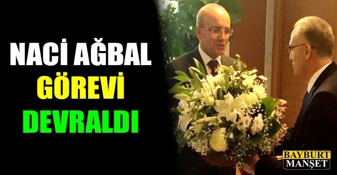 Naci Ağbal Görevi Devraldı