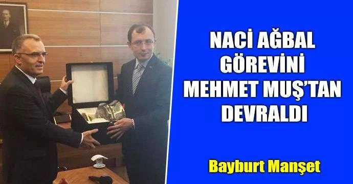 Naci Ağbal Görevini Muş'tan devraldı