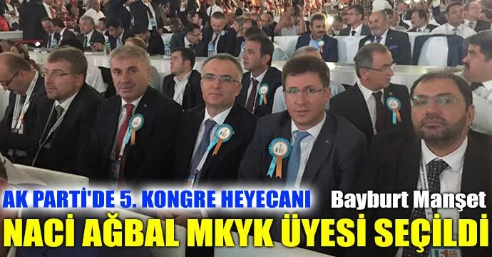 Naci Ağbal Mkyk üyesi seçildi