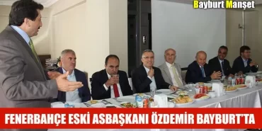 Fenerbahçe Eski Asbaşkanı Özdemir Bayburt’ta