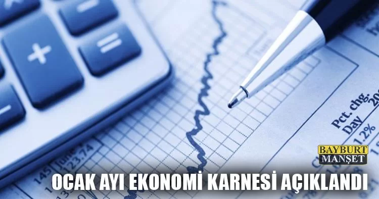 Ocak ayı ekonomi karnesi açıklandı