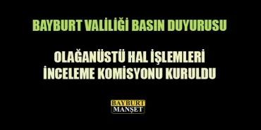 Olağanüstü Hal İşlemleri İnceleme Komisyonu Kuruldu