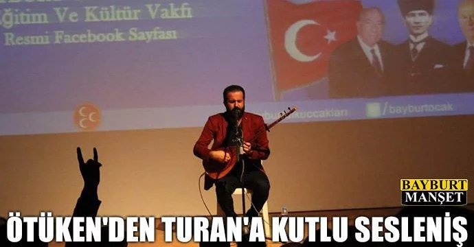 Ötüken'den Turan'a Kutlu Sesleniş