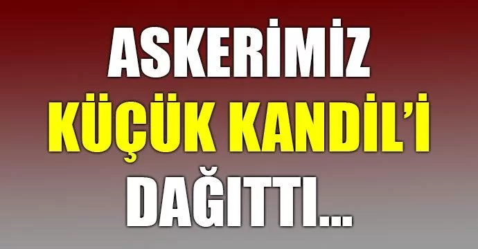 PKK'nın girilemez dediği 'Küçük Kandil' dağıtıldı