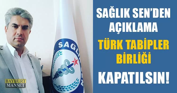 SAĞLIK-SEN, Türk Tabipler Birliği Kapatılsın!