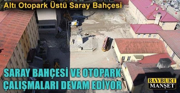 Saray Bahçesi ve Otopark Çalışmaları Devam Ediyor