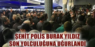 Şehit Polis Burak Yıldız Son Yolculuğuna Uğurlandı