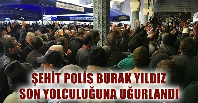 Şehit Polis Burak Yıldız Son Yolculuğuna Uğurlandı