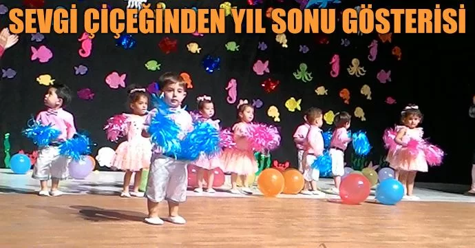 Sevgi Çiçeğinden Yıl Sonu Gösterisi