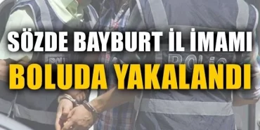 Sözde Bayburt İl İmamı Boluda Yakalandı
