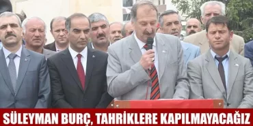 Süleyman Burç, Tahriklere Kapılmayacağız