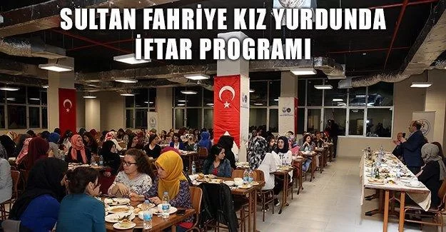 Sultan Fahriye Kız Yurdunda İftar Programı