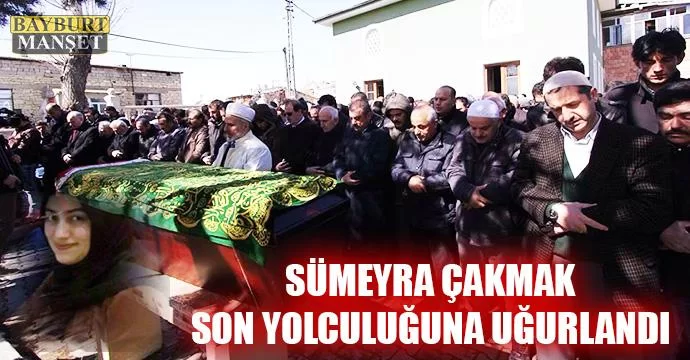 Sümeyra Çakmak son yolculuğuna uğurlandı