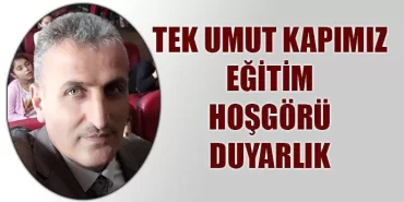 Tek Umut Kapımız, Eğitim, Hoşgörü, Duyarlık