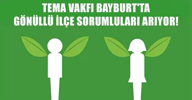 TEMA Vakfı Bayburt'ta İlçe Sorumluları Arıyor!