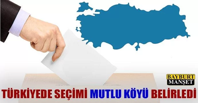 Türkiyede seçimi mutlu köyü belirledi