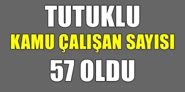 Tutuklu sayısı 57 oldu