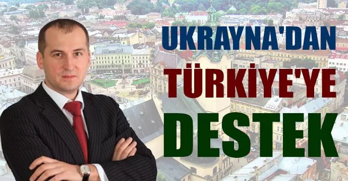 Ukrayna'dan Türkiye'ye Destek