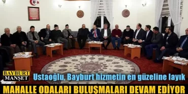 Ustaoğlu, Bayburt hizmetin en güzeline layık