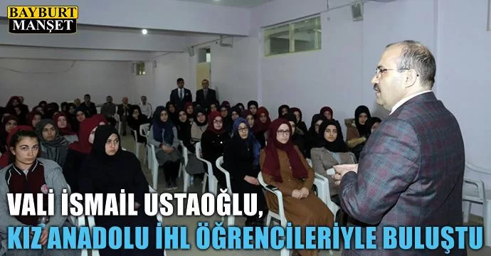 Ustaoğlu, Kız Anadolu İhl Öğrencileriyle Buluştu