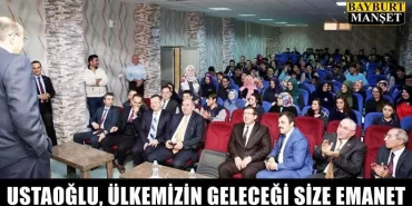 Ustaoğlu, Ülkemizin Geleceği Size Emanet