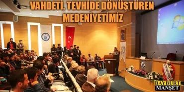 Vahdeti, Tevhide Dönüştüren Medeniyetimiz