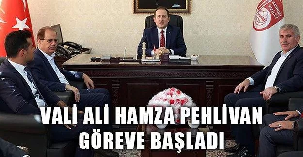 Vali Ali Hamza Pehlivan Göreve Başladı