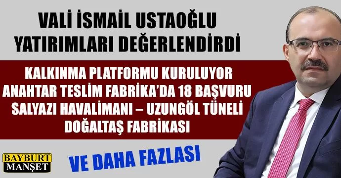 Vali İsmail Ustaoğlu yatırımları değerlendirdi