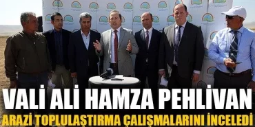 Vali Pehlivan, Arazi Toplulaştırma Çalışmalarını İnceledi