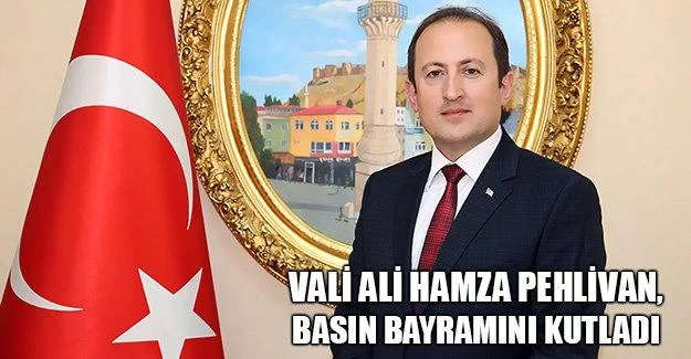 Vali Pehlivan Basın Bayramını Kutladı