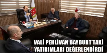 Vali Pehlivan Bayburt'taki Yatırımları Değerlendirdi